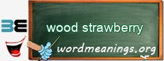 WordMeaning blackboard for wood strawberry